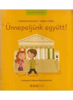 Gordos Katalin, Varga Virág - Ünnepeljünk együtt! Gordos Katalin, Varga Virág - Ünnepeljünk együtt!, Budapest 2012 antikvár könyv