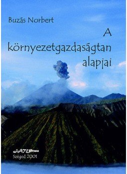 Buzás Norbert - A környezetgazdaságtan alapjai Buzás Norbert - A környezetgazdaságtan alapjai, null 2002 antikvár könyv