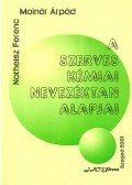 Notheisz Ferenc; Molnár Árpád - A szerves kémiai nevezéktan alapjai