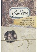 dr. Fűzfa Balázs (szerk.) - Azén füzetem - A Kristóf Ágota A Nagy füzet című regényéről ás Szász János A nagy füzet című filmjéről 2013. november 6-án, a Nyugat-magyarországi Egyetem Berzsenyi Dániel Padagógusképző Karán rendezett diákkonferencia szerkesztett anyaga
