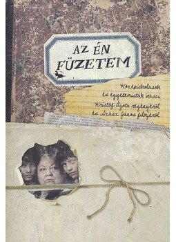 dr. Fűzfa Balázs (szerk.) - Azén füzetem - A Kristóf Ágota A Nagy füzet című regényéről ás Szász János A nagy füzet című filmjéről 2013. november 6-án, a Nyugat-magyarországi Egyetem Berzsenyi Dániel Padagógusképző Karán rendezett diákkonferencia szerkesztett anyaga, null 2014 antikvár könyv