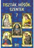 Csuti,Mátyás Zsófia - Tiszták, hősök, szentek 7. - Szent Cecília, Szent Miklós, Páduai Szent Antal, Avilai Nagy Szent Teréz, Limai Szent Róza