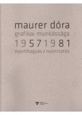 Maurer Dóra - Maurer Dóra grafikai munkássága 1957-1981 - Nyomhagyás / nyomtatás