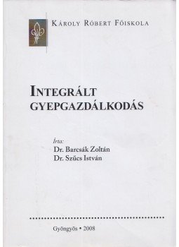 Barcsák Zoltán, Szűcs István - Integrált gyepgazdálkodás Barcsák Zoltán, Szűcs István - Integrált gyepgazdálkodás, Gyöngyös 2008 antikvár könyv