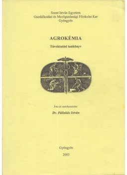 Pálinkás István - Agrokémia Pálinkás István - Agrokémia, Gyöngyös 2003 antikvár könyv