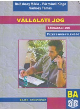 Balásházy Mária, Pázmándi Kinga, Sárközy Tamás - Vállalati jog Balásházy Mária, Pázmándi Kinga, Sárközy Tamás - Vállalati jog, Budapest 2006 antikvár könyv