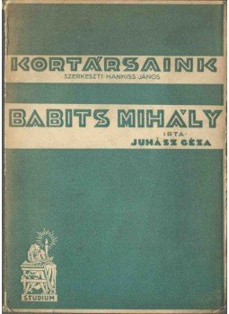 Juhász Géza - Babits Mihály Juhász Géza - Babits Mihály, Budapest 0 antikvár könyv