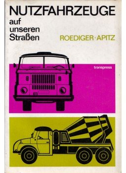 Wolfgang Roediger, Werner Apitz - Nutzfahrzeuge auf unseren Strassen, Berlin 1972 antikvár könyv