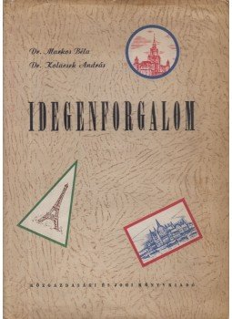 Markos Béla, Kolacsek András - Idegenforgalom Markos Béla, Kolacsek András - Idegenforgalom, Budapest 1961 antikvár könyv