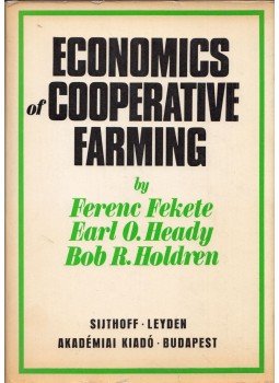 Fekete Ferenc, Earl O. Heady, Bob R. Holdren - Economics of Cooperative Farming Fekete Ferenc, Earl O. Heady, Bob R. Holdren - Economics of Cooperative Farming, Budapest 1976 antikvár könyv