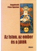Bagyinszki Péter Ágoston - Az Isten, az ember és a játék
