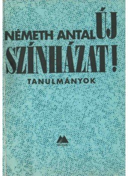 Németh Antal - Új színházat! (dedikált) Németh Antal - Új színházat! (dedikált), Budapest 1988 antikvár könyv