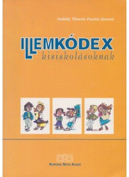 Andódy Tiborné, Pusztai Jánosné - Illemkódex kisiskolásoknak Andódy Tiborné, Pusztai Jánosné - Illemkódex kisiskolásoknak, Budapest 1998 antikvár könyv