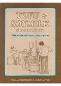 William Shurtleff,Akiko Aoyagi - Tofu & Soymilk Production