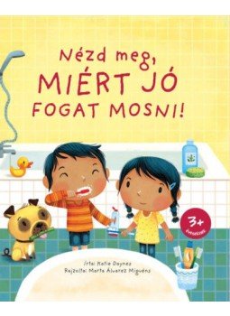 Katie Daynes - Nézd meg, miért jó fogat mosni! Katie Daynes - Nézd meg, miért jó fogat mosni!, null 2020 antikvár könyv