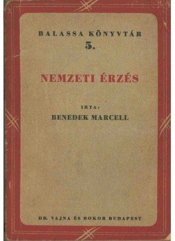 Benedek Marcell - Nemzeti érzés (dedikált) Benedek Marcell - Nemzeti érzés (dedikált), Budapest 1948 antikvár könyv