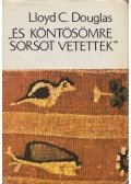 Douglas, Lloyd C. - És köntösömre sorsot vetettek
