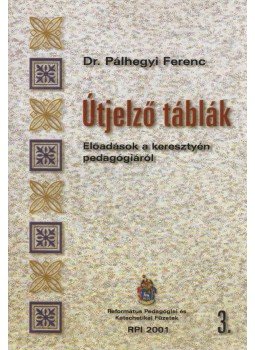 Dr. Pálhegyi Ferenc - Útjelző táblák Dr. Pálhegyi Ferenc - Útjelző táblák, Budapest 2001 antikvár könyv