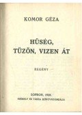 Komor Géza - Hűség, tüzön, vizen át
