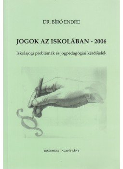 Dr. Bíró Endre - Jogok az iskolában - 2006 Dr. Bíró Endre - Jogok az iskolában - 2006, Budapest 2008 antikvár könyv