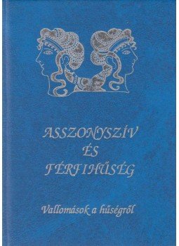 Vágó Zsuzsanna (szerk.) - Asszonyszív és férfihűség Vágó Zsuzsanna (szerk.) - Asszonyszív és férfihűség, Budapest 2000 antikvár könyv