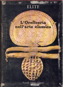 Filippo Coarelli - L'Oreficeria nell'arte classica, Milano 1966 antikvár könyv