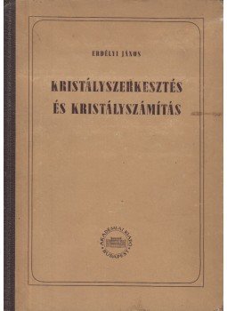 Erdélyi János - Kristályszerkesztés és kristályszámítás Erdélyi János - Kristályszerkesztés és kristályszámítás, Budapest 1954 antikvár könyv