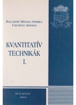 Balázsné Mócsai Andrea - Kvantitatív technikák I. Balázsné Mócsai Andrea - Kvantitatív technikák I., Budapest 2004 antikvár könyv