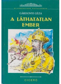 Gárdonyi Géza - A láthatatlan ember Gárdonyi Géza - A láthatatlan ember, Budapest 1999 antikvár könyv