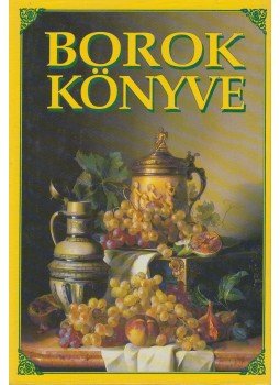 Dr. Hajós Gyöngyi (szerk.) - Borok könyve Dr. Hajós Gyöngyi (szerk.) - Borok könyve, Budapest 1996 antikvár könyv