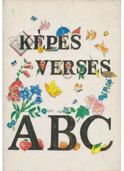Balogh József, Devecsery László - Képes, verses ABC Balogh József, Devecsery László - Képes, verses ABC, Szombathely 1988 antikvár könyv