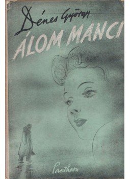 Dénes György - Álom Manci Dénes György - Álom Manci, Budapest 1942 antikvár könyv