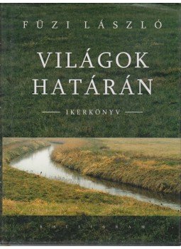Füzi László - Világok határán (dedikált) Füzi László - Világok határán (dedikált), Pozsony 2010 antikvár könyv