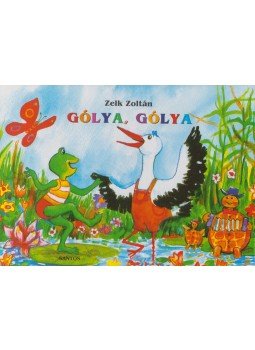 Zelk Zoltán - Gólya, gólya Zelk Zoltán - Gólya, gólya, Budapest 2005 antikvár könyv