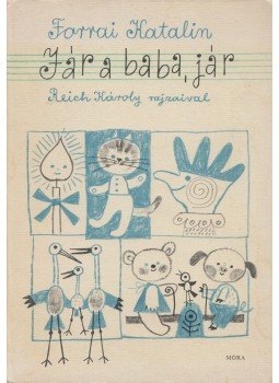 Forrai Katalin - Jár a baba, jár Forrai Katalin - Jár a baba, jár, Szombathely 1983 antikvár könyv