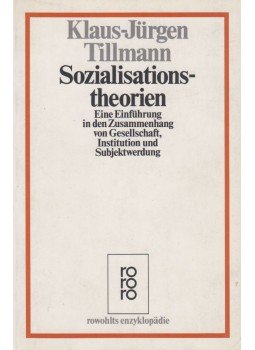 Klaus-Jürgen Tillmann - Sozialisationstheorien Klaus-Jürgen Tillmann - Sozialisationstheorien, 1989 antikvár könyv
