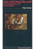 Peter Kutter - Liebe, Haß, Neid, Eifersucht