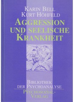 Karin Bell, Kurt Höhfeld - Aggression und seelische Krankheit,  1996 antikvár könyv