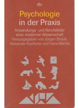 Jürgen Straub, Alexander Kochinka, Hans Werbik - Psychologie in der Praxis Jürgen Straub, Alexander Kochinka, Hans Werbik - Psychologie in der Praxis, München 2000 antikvár könyv