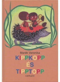 Marék Veronika - Kippkopp és Tipptopp, Budapest 2010 antikvár könyv
