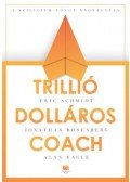 Jonathan Rosenberg, Eric Schmidt, Alan Eagle - Trillió dolláros coach