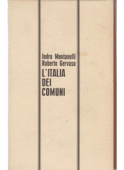 Indro Montanelli, Roberto Gervaso - L'Italia dei comuni Indro Montanelli, Roberto Gervaso - L'Italia dei comuni, Milano 1971 antikvár könyv