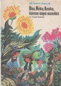 Péterfy Emilia - Óka, Nóka, Anóka, három kópé manóka (dedikált)