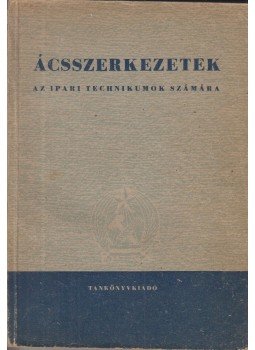Tobiás László, Tobiás Loránd, Farkas Pál - Ácsszerkezetek, Budapest 1951 antikvár könyv