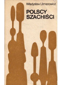 Wladyslaw Litmanowicz - Polscy szachisci (dedikált) Wladyslaw Litmanowicz - Polscy szachisci (dedikált), Warszawa 1976 antikvár könyv