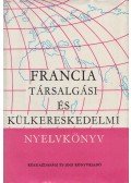 Serény Andor,Farkas Zsuzsa,Mikó Pálné dr. - Középfokú francia társalgási és külkereskedelmi nyelvkönyv