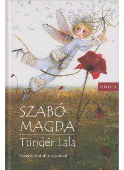 Szabó Magda - Tündér Lala Szabó Magda - Tündér Lala, Budapest 2007 antikvár könyv