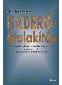 Prof. Szabó János - Haderő-átalakítás Prof. Szabó János - Haderő-átalakítás, Budapest 2001 antikvár könyv