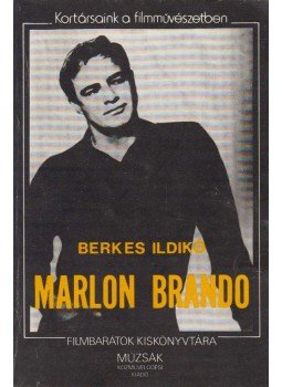 Berkes Ildikó - Marlon Brando Berkes Ildikó - Marlon Brando, Budapest 1984 antikvár könyv