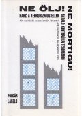 Polgár László - Ne ölj! - Harc a terrorizmus ellen (dedikált)